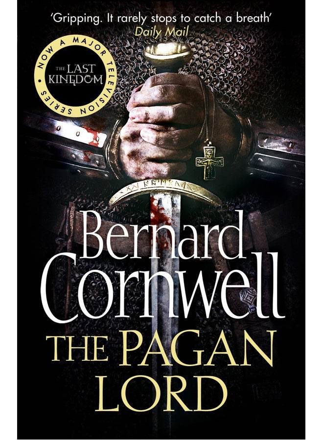 The Pagan Lord: Book 7 (The Last Kingdom Series): A gripping historical fiction action adventure novel from the Sunday Times bestselling author